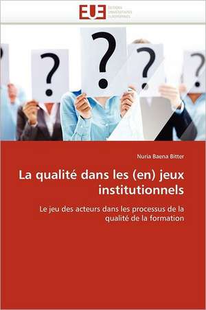 La qualité dans les (en) jeux institutionnels de Nuria Baena Bitter