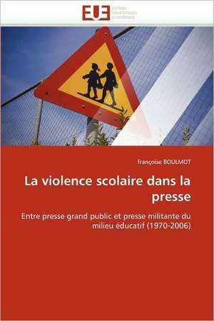 La violence scolaire dans la presse de françoise BOULMOT