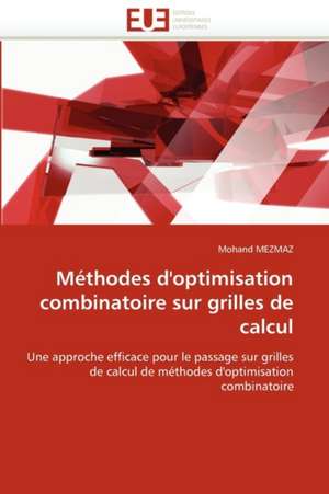 Méthodes d'optimisation combinatoire sur grilles de calcul de Mohand MEZMAZ