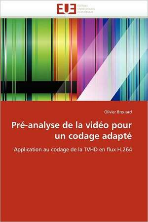 Pré-analyse de la vidéo pour un codage adapté de Olivier Brouard