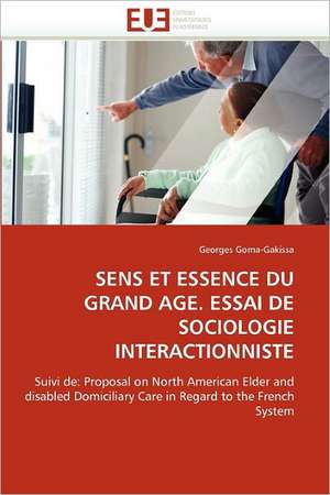 Sens Et Essence Du Grand Age. Essai de Sociologie Interactionniste de Georges Goma-Gakissa