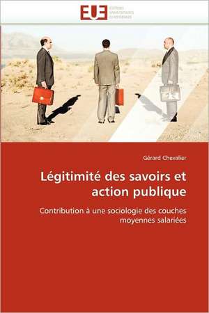 Légitimité des savoirs et action publique de Gérard Chevalier