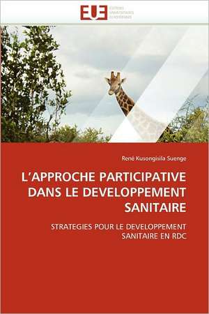 L''Approche Participative Dans Le Developpement Sanitaire de René Kusongisila Suenge