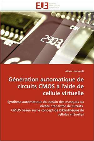 Génération automatique de circuits CMOS à l'aide de cellule virtuelle de Alexis Landrault