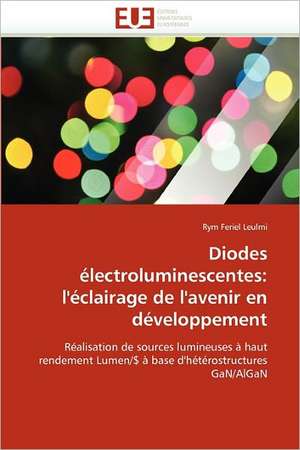 Diodes électroluminescentes: l'éclairage de l'avenir en développement de Rym Feriel Leulmi