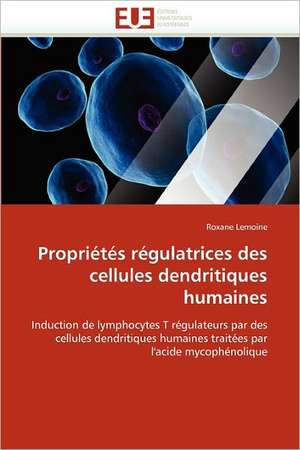 Propriétés régulatrices des cellules dendritiques humaines de Roxane Lemoine