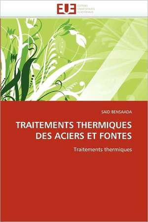 Traitements Thermiques Des Aciers Et Fontes de SAID BENSAADA