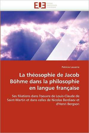 La Theosophie de Jacob Bohme Dans La Philosophie En Langue Francaise: Mecanismes de Protection Et Optimisation de Qualite de Patricia Lasserre