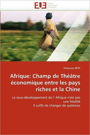 Afrique: Champ de Théâtre économique entre les pays riches et la Chine de Amouzou Bedi