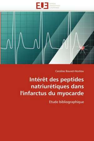 Intérêt des peptides natriurétiques dans l'infarctus du myocarde de Caroline Bouvet-Hostiou