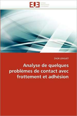 Analyse de quelques problèmes de contact avec frottement et adhésion de ZHOR LERGUET