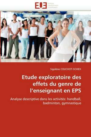 Etude exploratoire des effets du genre de l''enseignant en EPS de Sigolène Couchot-Schiex