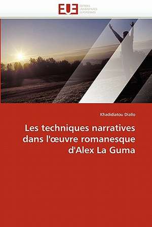 Les techniques narratives dans l'œuvre romanesque d'Alex La Guma de Khadidiatou Diallo