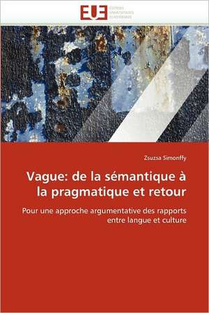 Vague: de la sémantique à la pragmatique et retour de Zsuzsa Simonffy