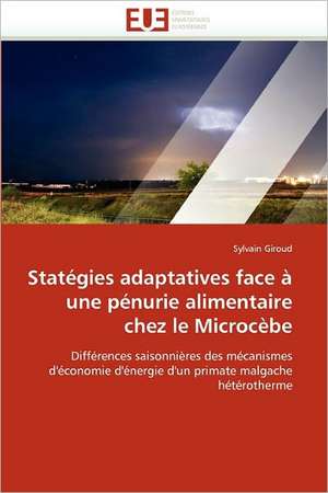 Statégies adaptatives face à une pénurie alimentaire chez le Microcèbe de Sylvain Giroud