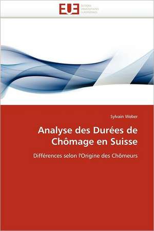 Analyse Des Durees de Chomage En Suisse: Cas Uemoa de Sylvain Weber