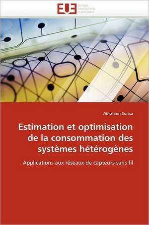 Estimation et optimisation de la consommation des systèmes hétérogènes de Abraham Suissa