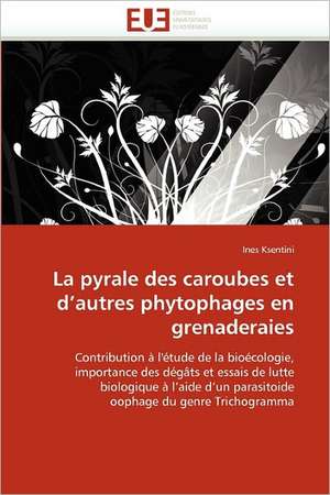 La pyrale des caroubes et d'autres phytophages en grenaderaies de Ines Ksentini