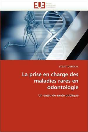 La Prise En Charge Des Maladies Rares En Odontologie de Toupenay-S