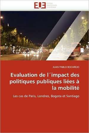 Evaluation de l''impact des politiques publiques liées à la mobilité de Juan Pablo Bocarejo