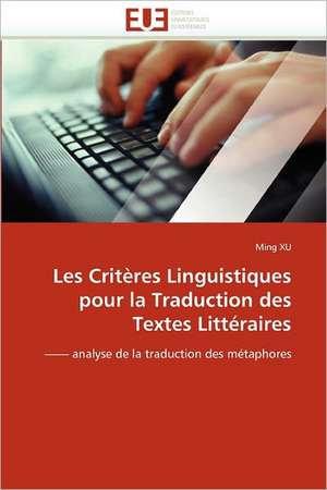 Les Critères Linguistiques pour la Traduction des Textes Littéraires de Ming Xu