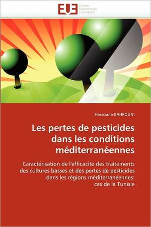 Les pertes de pesticides dans les conditions méditerranéennes de Hassouna BAHROUNI