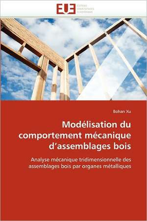 Modélisation du comportement mécanique d'assemblages bois de Bohan Xu