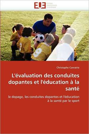 L'évaluation des conduites dopantes et l'éducation à la santé de Christophe Conrairie