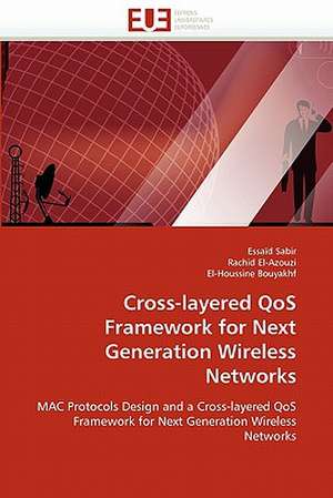 Cross-layered QoS Framework for Next Generation Wireless Networks de Essaïd Sabir