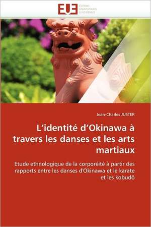 L¿identité d¿Okinawa à travers les danses et les arts martiaux de Jean-Charles Juster