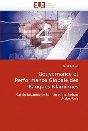 Gouvernance et Performance Globale des Banques Islamiques de Racha Ghayad