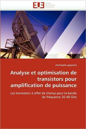 Analyse et optimisation de transistors pour amplification de puissance de christophe gaquiere