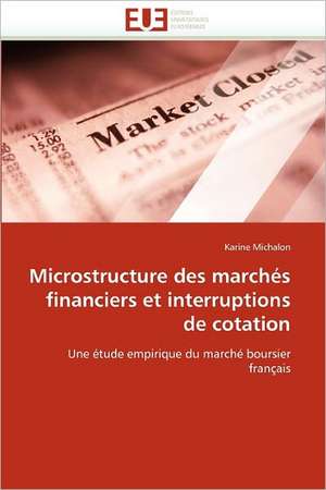 Microstructure des marchés financiers et interruptions de cotation de Karine Michalon