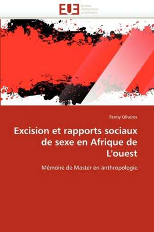 Excision Et Rapports Sociaux de Sexe En Afrique de L'Ouest: Etude Comparative de Fanny Oliveros