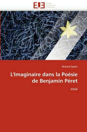 L'Imaginaire dans la Poésie de Benjamin Péret de Richard Spiteri