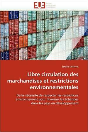 Libre circulation des marchandises et restrictions environnementales de Estelle MAWAL