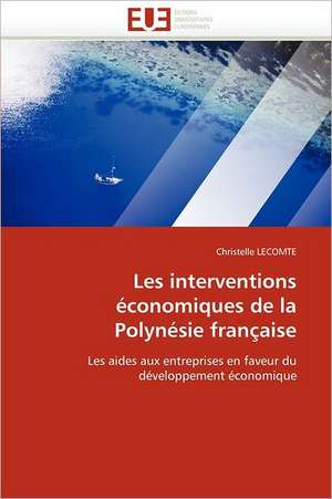 Les Interventions Economiques de La Polynesie Francaise: Destins Du Reel Feminin de Christelle LECOMTE