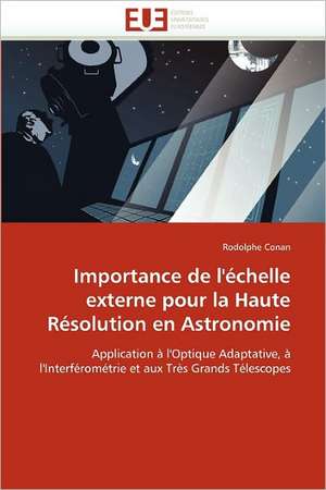 Importance de l''échelle externe pour la Haute Résolution en Astronomie de Rodolphe Conan