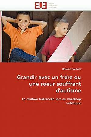 Grandir avec un frère ou une soeur souffrant d'autisme de Romain Coutelle