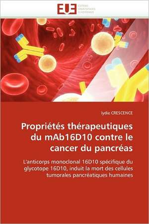 Propriétés thérapeutiques du mAb16D10 contre le cancer du pancréas de Lydie Crescence