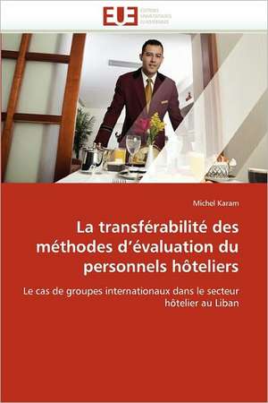 La transférabilité des méthodes d¿évaluation du personnels hôteliers de Michel Karam