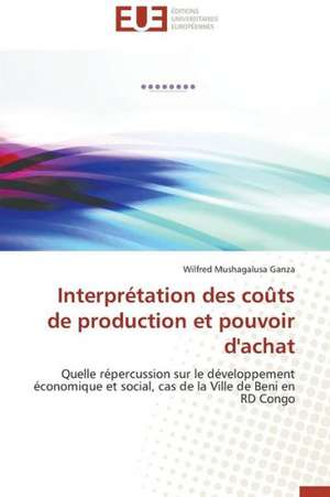 Interpretation Des Couts de Production Et Pouvoir D'Achat: Les Composantes de L''Attachement a Une Marque de Wilfred Mushagalusa Ganza