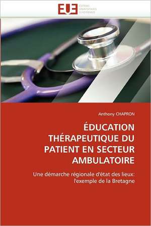 ÉDUCATION THÉRAPEUTIQUE DU PATIENT EN SECTEUR AMBULATOIRE de Anthony Chapron