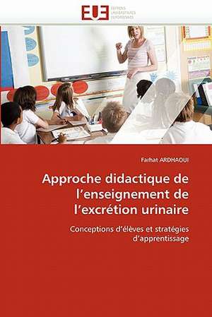 Approche didactique de l¿enseignement de l¿excrétion urinaire de Farhat Ardhaoui