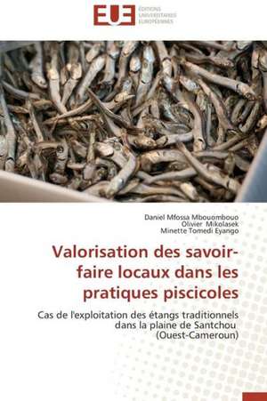 Valorisation Des Savoir-Faire Locaux Dans Les Pratiques Piscicoles: E-Services Et Applications Internet de Daniel Mfossa Mbouombouo