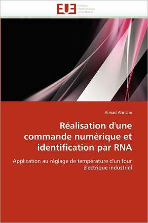 Réalisation d''une commande numérique et identification par RNA de Aimad Ahriche