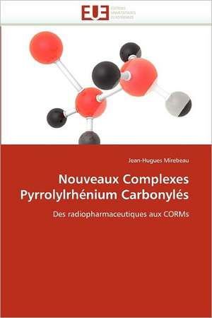 Nouveaux Complexes Pyrrolylrhénium Carbonylés de Jean-Hugues Mirebeau