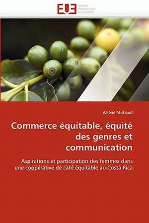 Commerce équitable, équité des genres et communication de Valérie Michaud