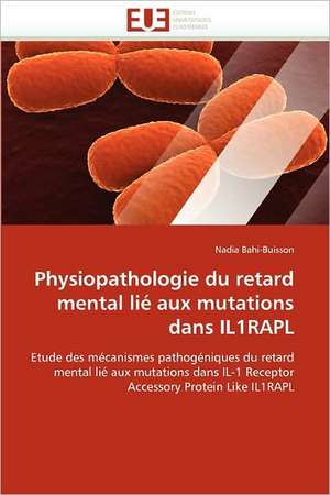 Physiopathologie du retard mental lié aux mutations dans IL1RAPL de Nadia Bahi-Buisson