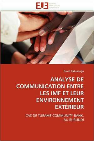 ANALYSE DE COMMUNICATION ENTRE LES IMF ET LEUR ENVIRONNEMENT EXTÉRIEUR de David Batunanga